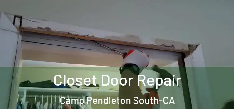  Closet Door Repair Camp Pendleton South-CA