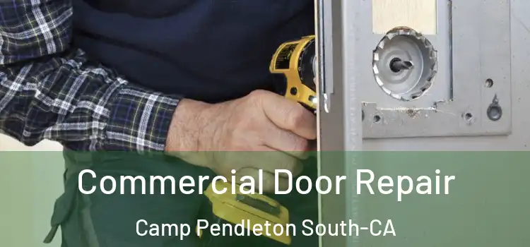  Commercial Door Repair Camp Pendleton South-CA