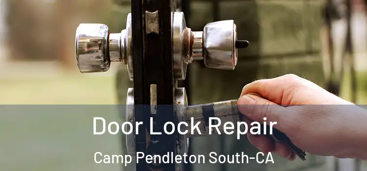  Door Lock Repair Camp Pendleton South-CA