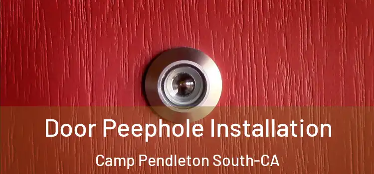  Door Peephole Installation Camp Pendleton South-CA