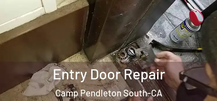  Entry Door Repair Camp Pendleton South-CA