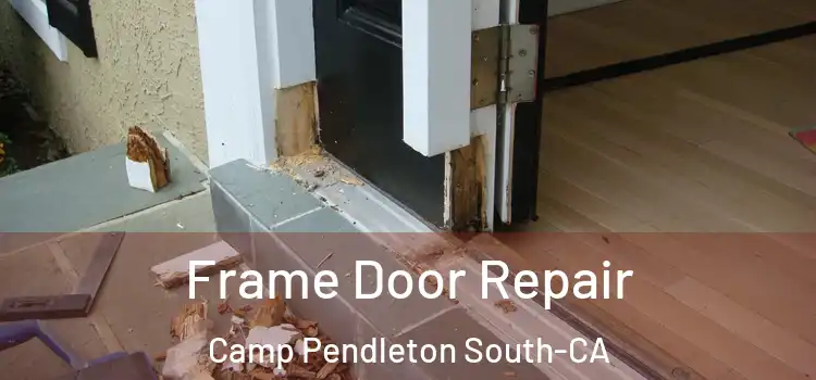  Frame Door Repair Camp Pendleton South-CA