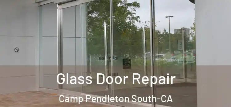  Glass Door Repair Camp Pendleton South-CA