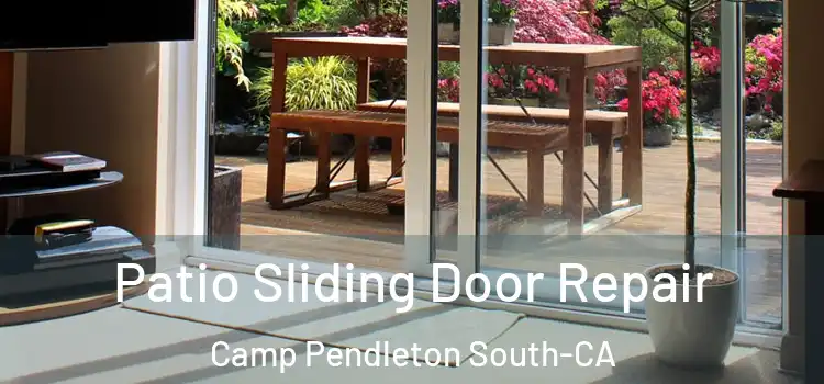  Patio Sliding Door Repair Camp Pendleton South-CA