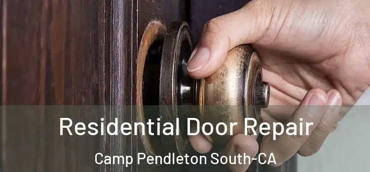  Residential Door Repair Camp Pendleton South-CA