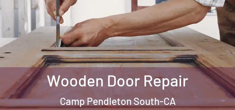 Wooden Door Repair Camp Pendleton South-CA